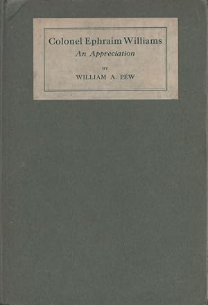 Imagen del vendedor de Colonel Ephraim Williams An Appreciation With a Foreword by General Leonard Wood a la venta por Americana Books, ABAA