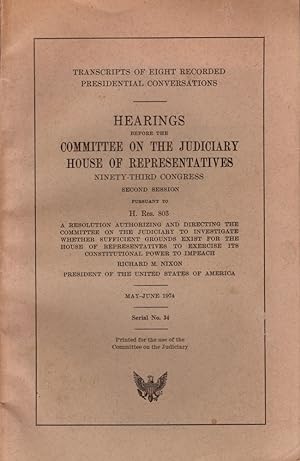 Transcripts of Eight Recorded Presidential Conversations Hearings Before the Judiciary House of R...