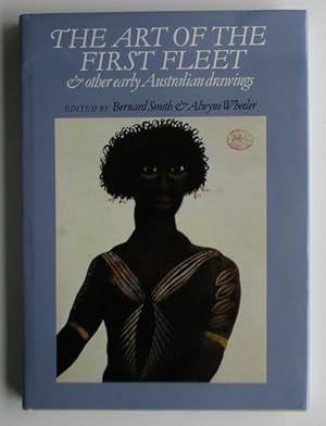 Seller image for THE ART OF THE FIRST FLEET & other early Australian drawings for sale by Jean-Louis Boglio Maritime Books