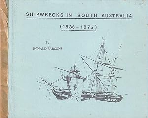 Image du vendeur pour SHIPWRECKS IN SOUTH AUSTRALIA: 1836-1875 mis en vente par Jean-Louis Boglio Maritime Books