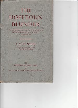 Seller image for THE HOPETOUN BLUNDER. The Appointment of the First Prime Minister of the Commonwealth of Australia December 1900 for sale by BOOK NOW