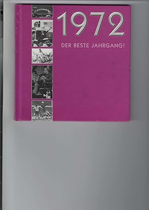 Bild des Verkufers fr 1972 - Der beste Jahrgang! Jahrgangs-Buch 1972. Farbig illustriert. zum Verkauf von Antiquariat Frank Dahms