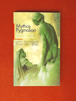 Mythos Pygmalion : Texte von Ovid bis John Updike. Reclams Universal-Bibliothek Band 20053.