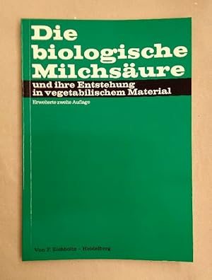 Die biologische Milchsäure: und ihre Entstehung in vegetabilischem Material.