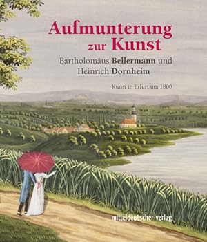 Aufmunterung zur Kunst Kunst in Erfurt um 1800