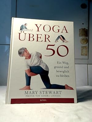 Image du vendeur pour Yoga ber 50 : ein Weg, gesund und beweglich zu bleiben. Mary Stewart. Photos: Sandra Lousada. [bers. aus dem Engl.: Adelheid Ohlig]. mis en vente par Ralf Bnschen