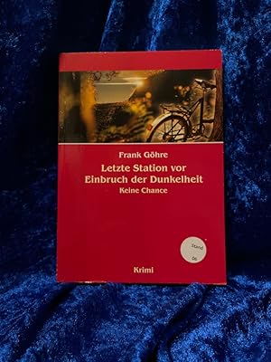 Imagen del vendedor de Letzte Station vor Einbruch der Dunkelheit, Keine Chance a la venta por Antiquariat Jochen Mohr -Books and Mohr-