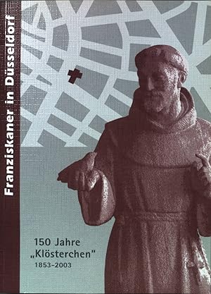 Bild des Verkufers fr Franziskaner in Dsseldorf: 150 Jahre "Klsterchen" (1853 - 2003) zum Verkauf von books4less (Versandantiquariat Petra Gros GmbH & Co. KG)