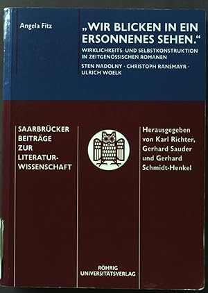 Bild des Verkufers fr Wir blicken in ein ersonnenes Sehen" : Wirklichkeits- und Selbstkonstruktion in zeitgenssischen Romanen ; Sten Nadolny - Christoph Ransmayr - Ulrich Woelk. Saarbrcker Beitrge zur Literaturwissenschaft ; Bd. 60 zum Verkauf von books4less (Versandantiquariat Petra Gros GmbH & Co. KG)