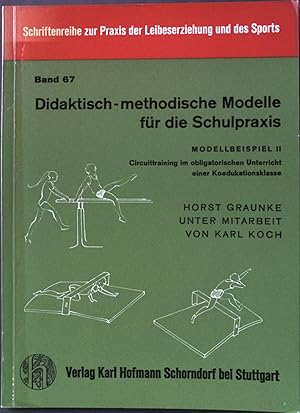 Bild des Verkufers fr Didaktisch - methodische Modelle fr die Schulpraxis: Modellbeispiel 2; Circuittraining im obligatorischen Unterricht einer Koedukationsklasse zum Verkauf von books4less (Versandantiquariat Petra Gros GmbH & Co. KG)