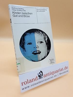 Bild des Verkufers fr Kinder zwischen Gut und Bse : Gewissensbildung als Lebenshilfe / Barthold Strtling ; Helga Strtling-Tlle / Taschenbcher fr wache Christen ; 25 zum Verkauf von Roland Antiquariat UG haftungsbeschrnkt