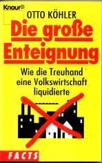 Bild des Verkufers fr Die grosse Enteignung. Wie die Treuhand eine Volkswirtschaft liquidierte. zum Verkauf von Leonardu