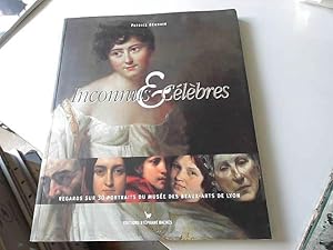 Image du vendeur pour Inconnus & Clbres : Regards sur 30 portraits du Muse des Beaux-Arts de Lyon mis en vente par JLG_livres anciens et modernes