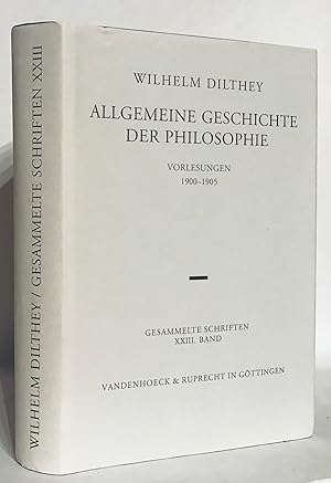 Seller image for Allgemeine Geschichte der Philosophie. Vorlesungen 1900-1905. Gesammelte Schriften. XXIII. Band. for sale by Thomas Dorn, ABAA