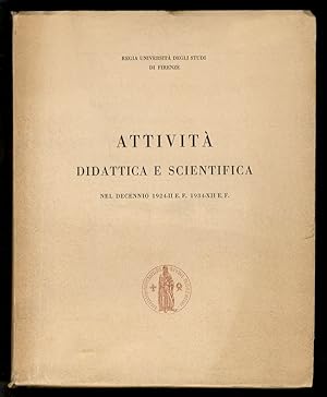 Attività didattica e scientifica della R. Università degli Studi di Firenze nel decennio 1924-II ...