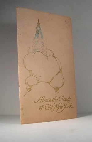 Imagen del vendedor de Above the Clouds and Old New York. An Historical Sketch of the Site and a Description of the Many Wonders of the Woolworth Building a la venta por Guy de Grosbois