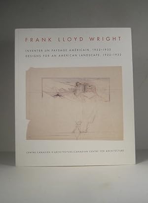 Frank Lloyd Wright. Inventer un paysage américain 1922-1932. Designs for an American Landscape