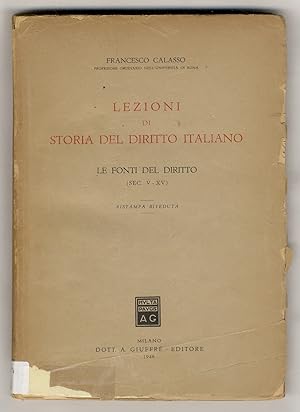 Imagen del vendedor de Lezioni di storia del diritto italiano; le fonti del diritto (sec. V-XV). Ristampa riveduta. a la venta por Libreria Oreste Gozzini snc