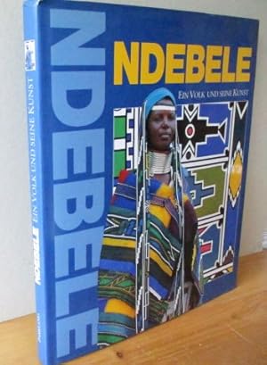 NDEBELE. Ein Volk und seine Kunst. Ndebele-Berater und Koordinator: Mark Hurwitz. [Übers. ins Dt....