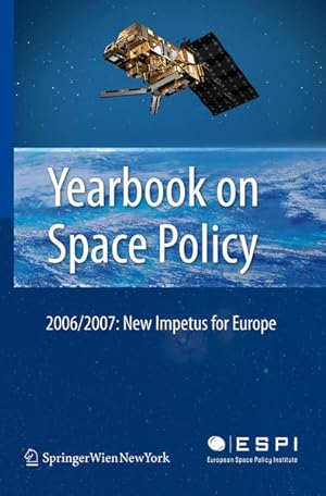 Image du vendeur pour Yearbook on Space Policy 2006/2007. New Impetus for Europe. mis en vente par Antiquariat Thomas Haker GmbH & Co. KG