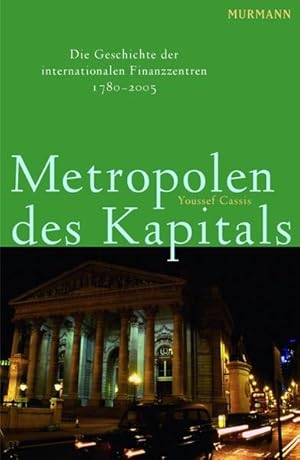 Imagen del vendedor de Metropolen des Kapitals : die Geschichte der internationalen Finanzzentren 1780 - 2005. a la venta por Antiquariat Thomas Haker GmbH & Co. KG