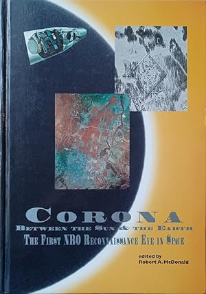 Seller image for Corona. Between the sun & the earth. The First NRO Reconnaissance Eye in Space. for sale by Antiquariat Schwarz & Grmling GbR