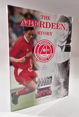 The Aberdeen Story: An Official History of Aberdeen Football Club