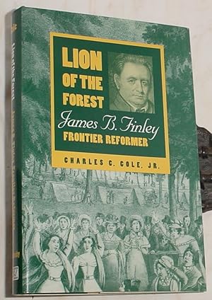 Seller image for Lion of the Forest, James B. Finley, Frontier Reformer for sale by R Bryan Old Books