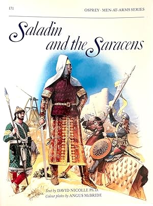 Saladin and the Saracens: Armies of the Middle East 1100-1300 (Osprey Men-At-Arms series, #171)