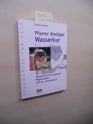 Bild des Verkufers fr Pfarrer Kneipps Wasserkur. Krperliche und seelische Regeneration mit der "Kneippkur". zum Verkauf von Klaus Ennsthaler - Mister Book