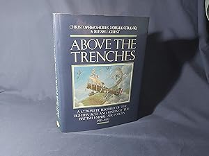 Seller image for Above the Trenches,A Complete Record of the Fighter Aces and Units of the British Empire Air Forces 1915-1920(Hardback,w/dust jacket,1990) for sale by Codex Books