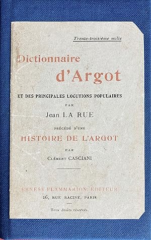 Seller image for Dictionnaire d'argot et des principales locutions populaires. Prcd d'une histoire de l'argot par Clment Casciani. Nouvelle dition. for sale by Jack Baldwin Rare Books