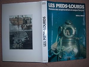 Image du vendeur pour Les Pieds-Lourds, Histoire des scaphandriers  casque franais de 1850  nos jours mis en vente par Gallois Books