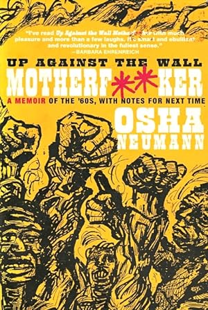 Up Against the Wall Motherf***er: A Memoir of the '60s, with Notes for Next Time