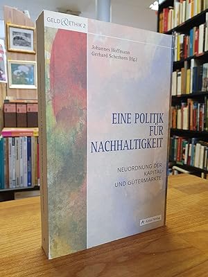 Eine Politik für Nachhaltigkeit - Neuordnung der Kapital- und Gütermärkte,