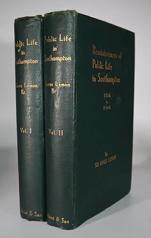 Seller image for Reminiscences of Public Life in Southampton From 1866 to 1900. By Sir James Lemon, KT. Revised By F. J. C. Hearnshaw, M.A. Vol. I and II [First Edition Publisher s Full Cloth Binding] for sale by Louis88Books (Members of the PBFA)