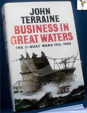 Seller image for Business in Great Waters: The U-Boat Wars 1916-1945 for sale by BookLovers of Bath