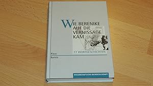 Seller image for Wie Berenike auf die Vernissage kam. 77 Wortgeschichten. for sale by Versandantiquariat Ingo Lutter