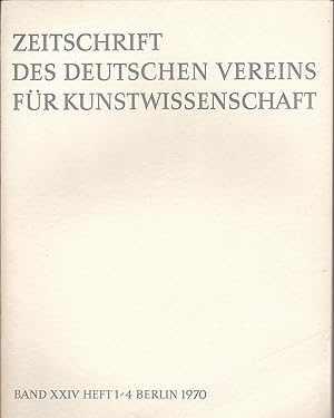 Zeitschrift des Deutschen Vereins für für Kunstwissenschaft Band XXIV (24) 1970 Heft 1/4