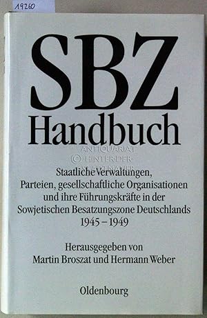 Bild des Verkufers fr SBZ Handbuch. Staatliche Verwaltungen, Parteien, gesellschaftliche Organisationen und ihre Fhrungskrfte in der Sowjetischen Besatzungszone Deutschlands, 1945-1949. zum Verkauf von Antiquariat hinter der Stadtmauer