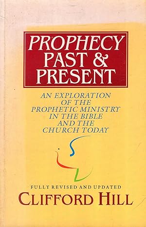 Bild des Verkufers fr Prophecy Past and Present: An Exploration of the Prophetic Ministry in the Bible and the Church Today zum Verkauf von Pendleburys - the bookshop in the hills