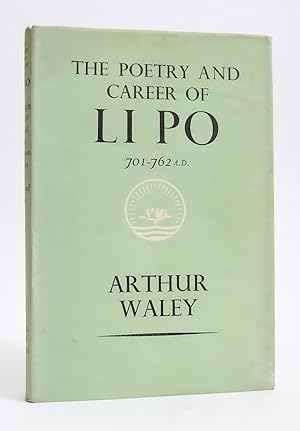 The Poetry and Career of Li Po: 701-76 A. D
