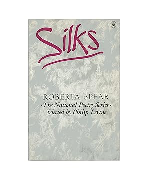 Silks, Poems by Roberta Spear, National Poetry Series, Selected by Philip Levine, 1980, First Pap...