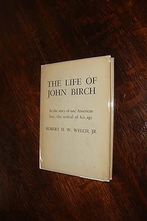 The Life of John Birch (first printing; inscribed by John Birch Society founder Robert H.W. Welch...