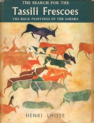 The Search for the Tassili Frescoes: The Story of the Prehistoric Rock-Paintings of the Sahara