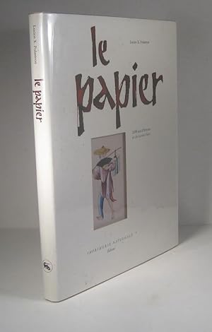 Le papier. 2 000 ans d'histoire et de savoir-faire