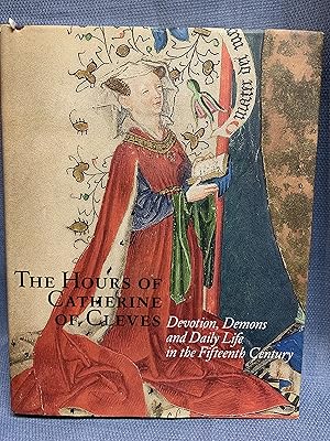 Bild des Verkufers fr The Hours of Catherine of Cleves. Devotion, Demons, and Daily Life in the Fifteenth Century zum Verkauf von Bryn Mawr Bookstore