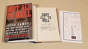 Seller image for Shot All To Hell: Jesse James, The Northfield Raid, And The Wild West's Greatest Escape: Inscribed for sale by SkylarkerBooks