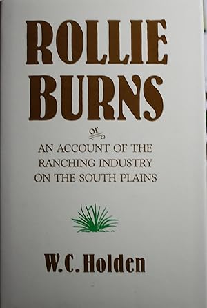 Seller image for Rollie Burns Or An Account of the Ranching Industry On The South Plains for sale by Old West Books  (ABAA)