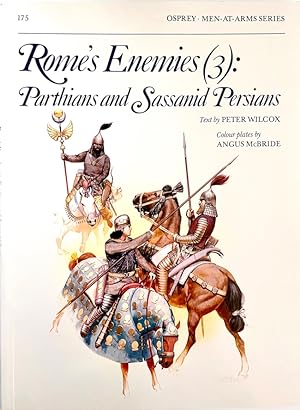Rome's Enemies 3, Parthians & Sassanid Persians (Osprey Men-At-Arms series, #175)